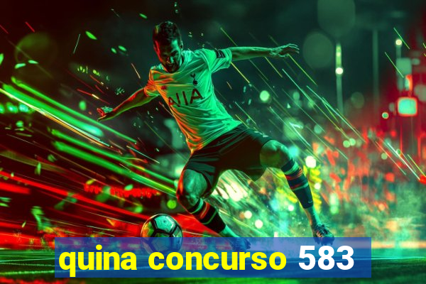 quina concurso 583